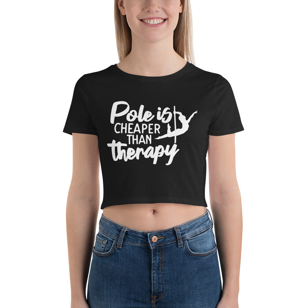 Pole Is Cheaper Than Therapy - Women’s Crop Tee