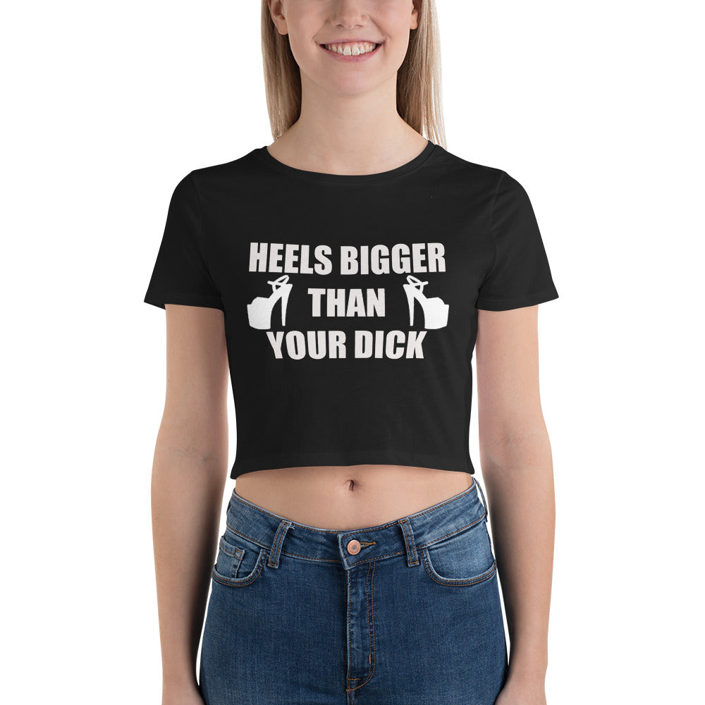 Heels Bigger Thank Your Dick - Women’s Crop Tee