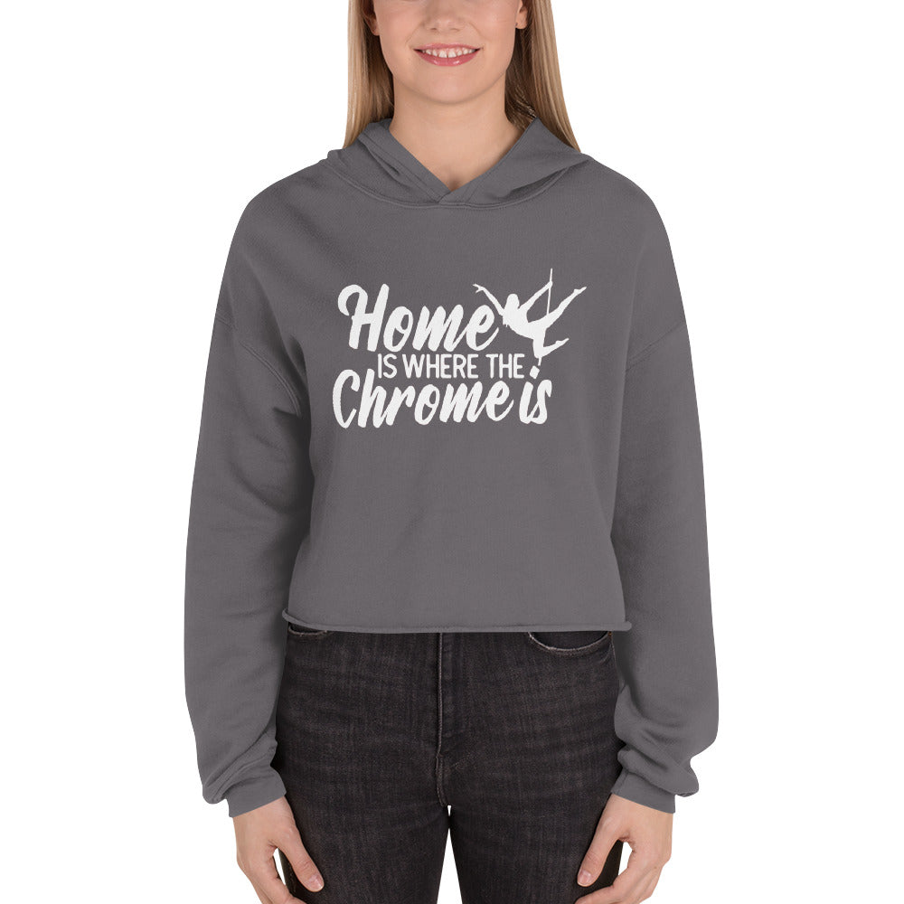 Home Is Where The Chrome Is - Crop Hoodie