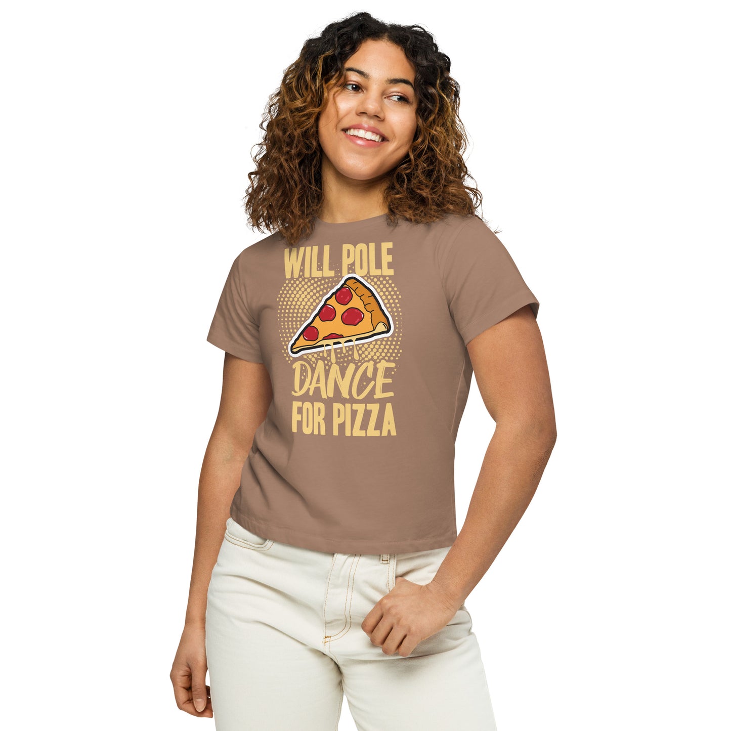Will Pole Dance For Pizza - Women’s high-waisted t-shirt