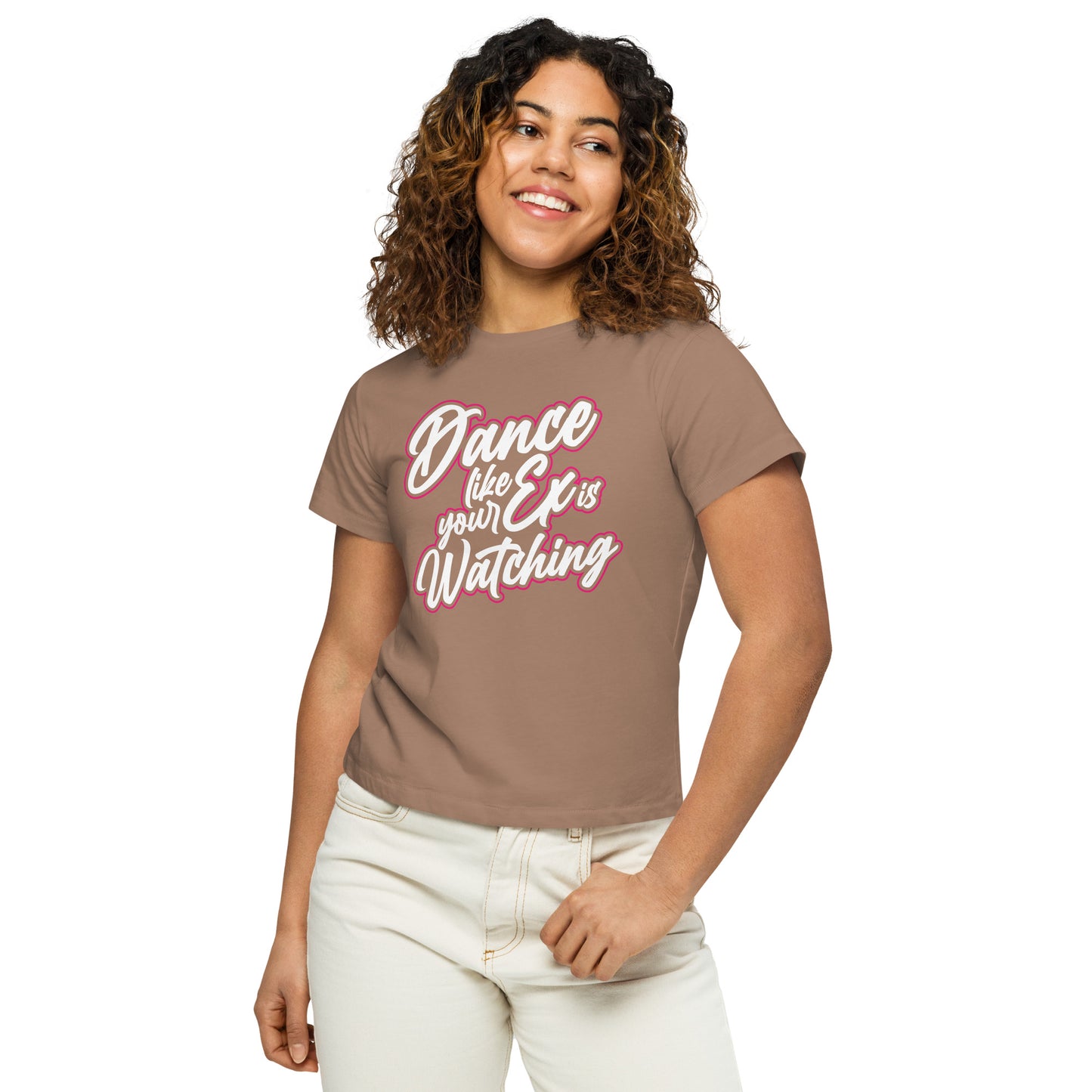 Dance Like Your Ex Is Watching - Women’s high-waisted t-shirt