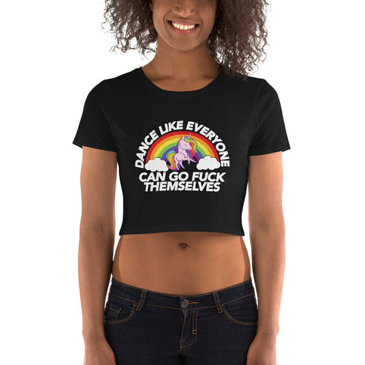 Dance Like Everyone Can Go F**k Themselves - Women’s Crop Tee